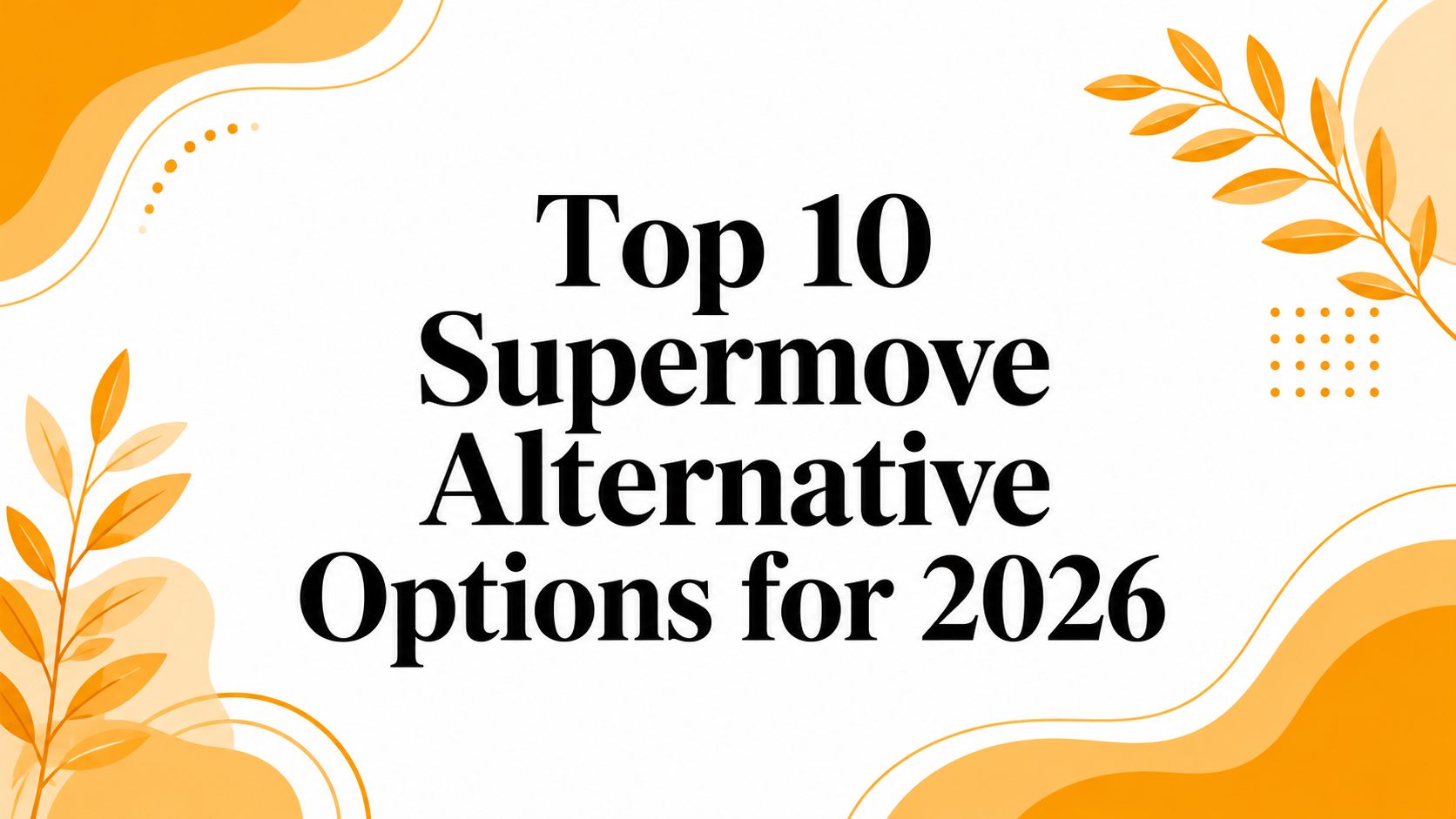 10 Super move alternative options