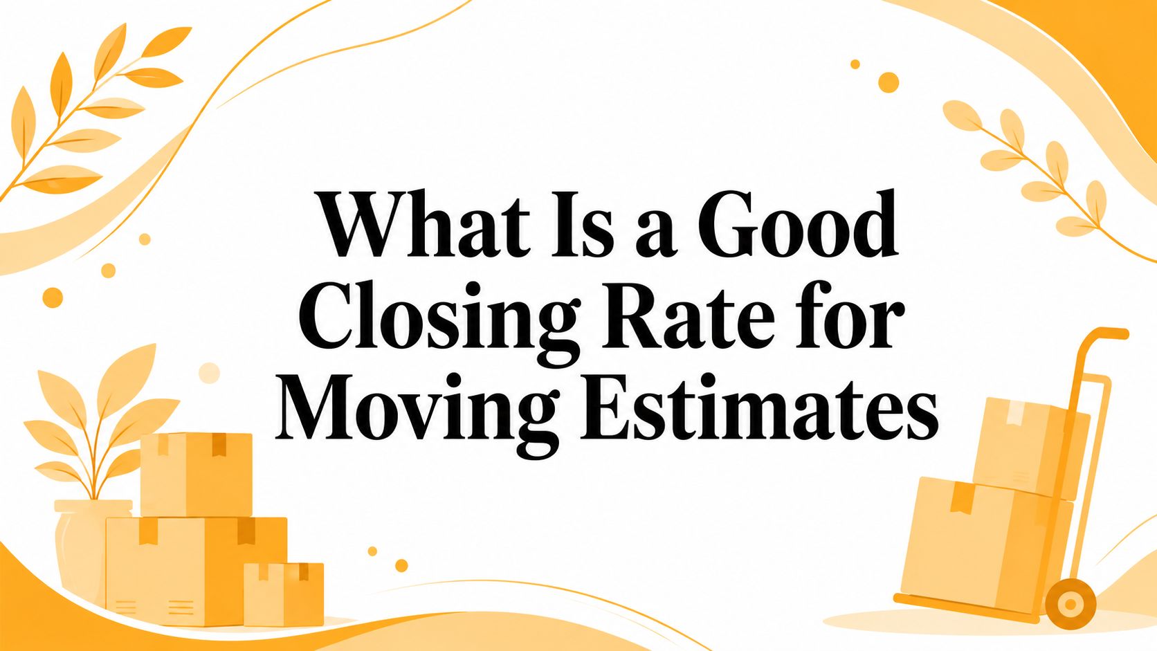 good closing rate for moving estimate